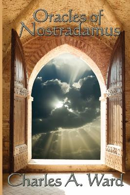 Oracles of Nostradamus by Charles a Ward 9781604590708