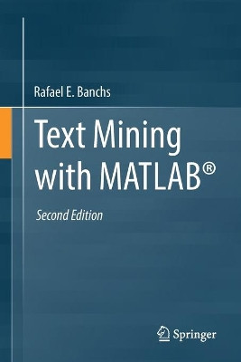 Text Mining with MATLAB (R) by Rafael E. Banchs 9783030876944