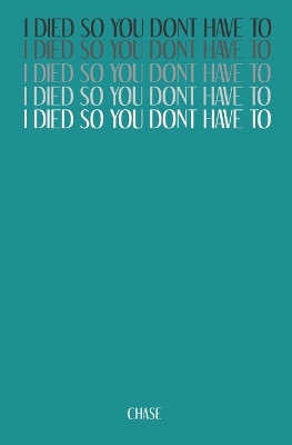 I Died So You Don't Have To by Chase Thomas 9798218169374