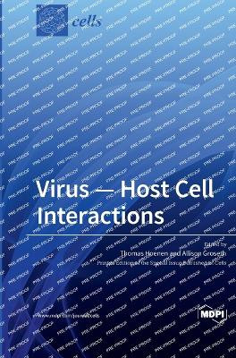 Virus - Host Cell Interactions by Thomas Hoenen 9783036565590