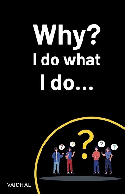 Why? I do what I do... by Vaidhal 9781685743499