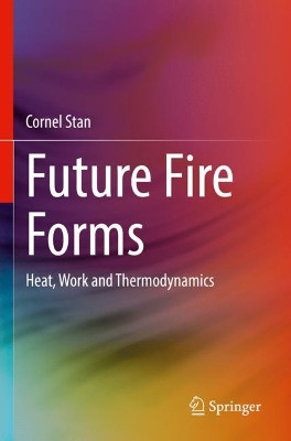 Future Fire Forms: Heat, Work and Thermodynamics by Cornel Stan 9783031120831