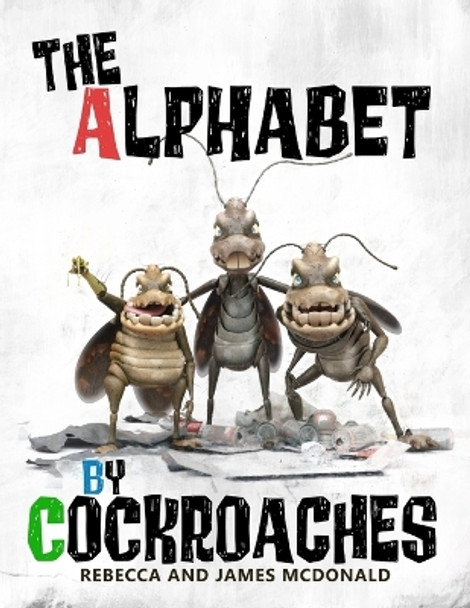 The Alphabet by Cockroaches: An ABC book for kids by James McDonald 9781950553181