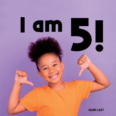 I Am 5!: Meet many different 5-year-old children by Shari Last 9781917200103