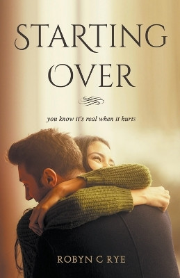 Starting Over by Robyn C Rye 9798224538263