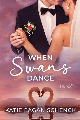 When Swans Dance by Katie Eagan Schenck 9798988480334