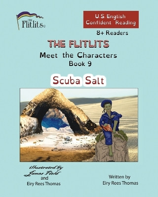 THE FLITLITS, Meet the Characters, Book 9, Scuba Salt, 8+Readers, U.S. English, Confident Reading: Read, Laugh, and Learn by Eiry Rees Thomas 9781916778924