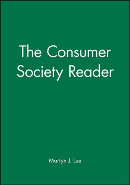 The Consumer Society Reader by Martyn J. Lee