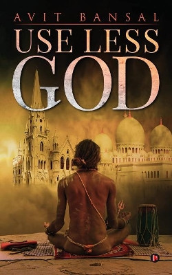 Use Less God by Avit Bansal 9781947429505