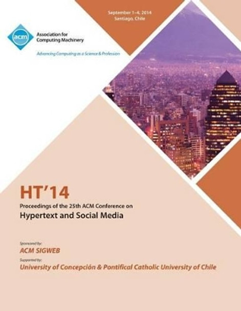 HT 14 25th Annual ACM Conference on Hypertext and Social Media by Ht 14 Conference Committee 9781450332644