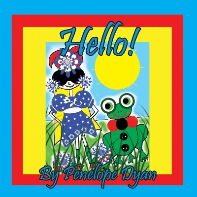 Hello! by Penelope Dyan 9781614775959