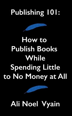 Publishing 101 by Ali Noel Vyain 9798201574635