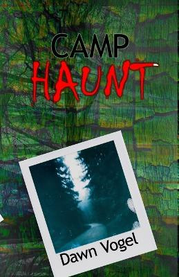 Camp Haunt by Dawn Vogel 9781948280297