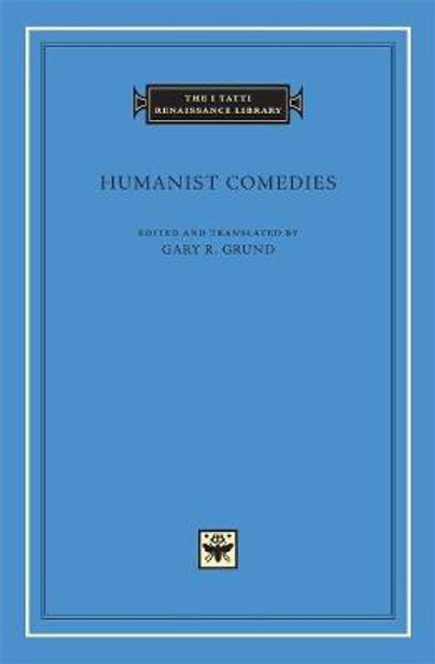 Humanist Comedies by Gary R. Grund