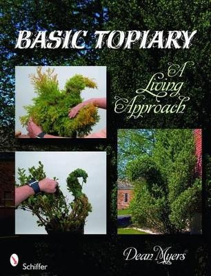Basic Topiary: A Living Approach by Dean Myers