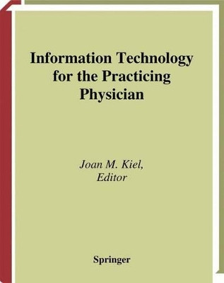 Information Technology for the Practicing Physician by Joan M. Kiel 9781475775570