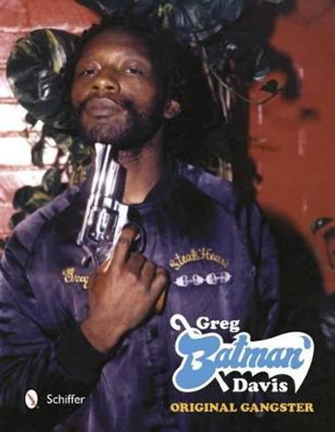 Greg &quot;Batman&quot; Davis: Original Gangster by Roger Gastman