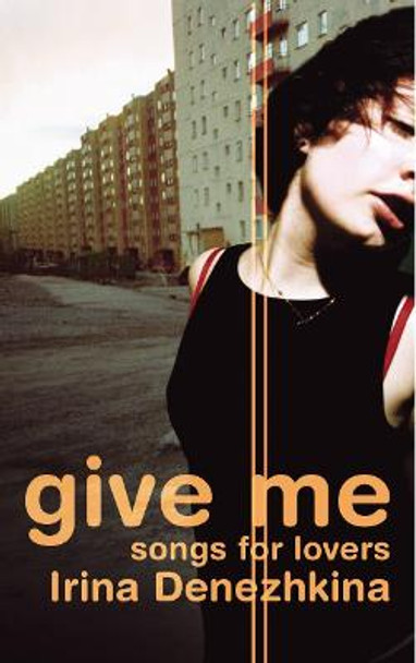 Give Me: Songs for Lovers by Irina Denezhkina