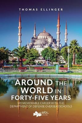 Around the World in Forty-Five Years by Thomas Ellinger 9781524315764
