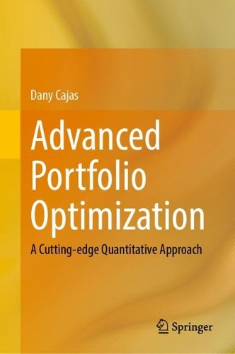 Advanced Portfolio Optimization: A Cutting-edge Quantitative Approach Dany Cajas 9783031843037
