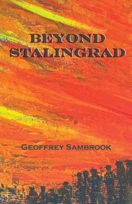 Beyond Stalingrad by Geoffrey Sambrook 9781904433781