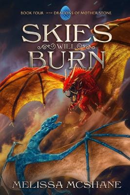 Skies Will Burn by Melissa McShane 9781949663686