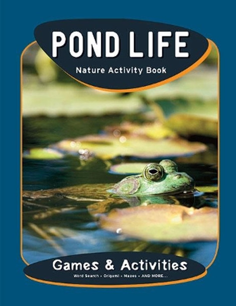 Pond Life Nature Activity Book by James Kavanagh 9781583555828