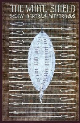 The White Shield by Bertram Mitford 9781934555637