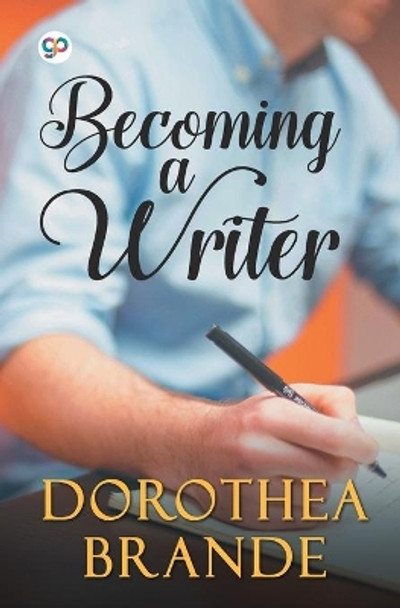 Becoming a Writer by Dorothea Brande 9789389157093