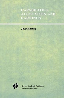 Capabilities, Allocation and Earnings by Joop Hartog 9789401053204