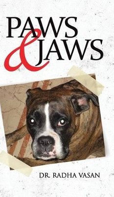 Paws & Jaws by Dr Radha Vasan 9781482821222