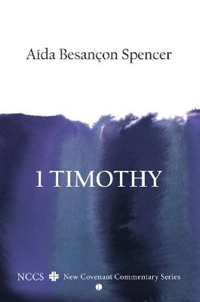 1 Timothy: A New Covenant Commentary by Aida Besancon Spencer