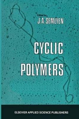Cyclic Polymers by E. R. Semlyen 9789401083546