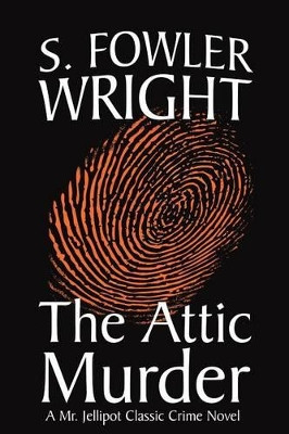 The Attic Murder by S.Fowler Wright 9781434402035
