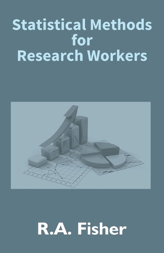Statistical Methods For Research Workers by R a Fisher 9789351286585