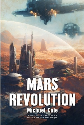 Mars Revolution: The Centauri Assignment by Michael Cole 9781922861634