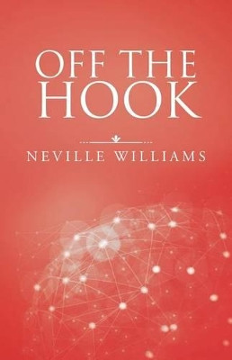 Off the Hook by Neville Williams 9781490779447
