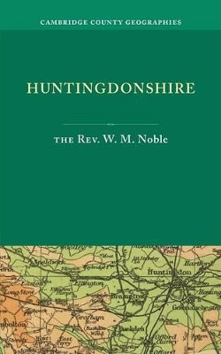Huntingdonshire by W. M. Noble 9781107645967