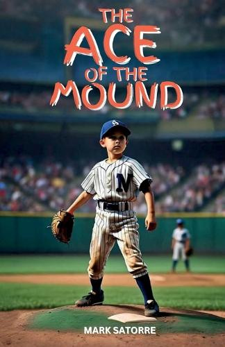 The Ace of the Mound by Mark Satorre 9798330312832