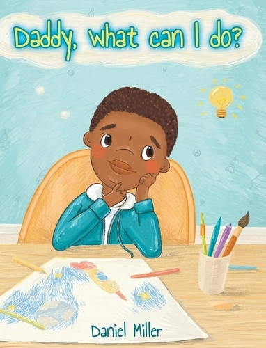 Daddy, what can I do? by Daniel Miller 9781662949159