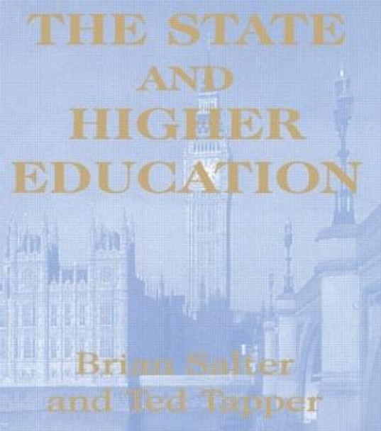 The State and Higher Education: State & Higher Educ. by Brian Salter