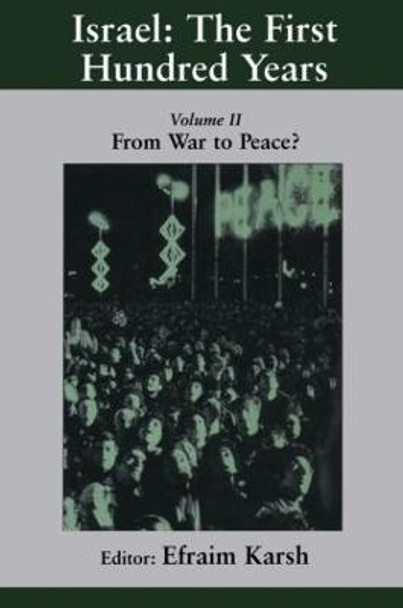 Israel: the First Hundred Years: Volume II: From War to Peace? by Efraim Karsh