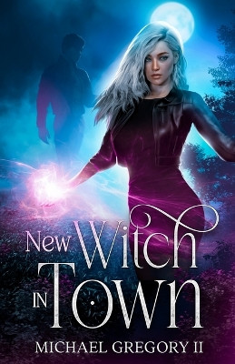 New Witch in Town by Michael Gregory, II 9781088079959