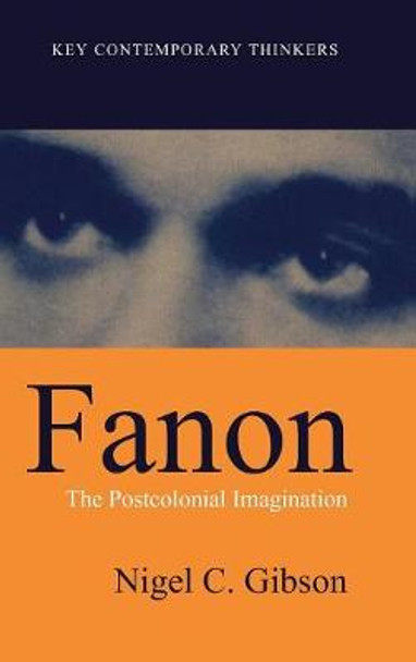 Fanon: The Postcolonial Imagination by Nigel C. Gibson