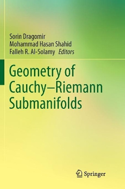 Geometry of Cauchy-Riemann Submanifolds by Sorin Dragomir 9789811092831