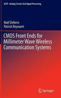 CMOS Front Ends for Millimeter Wave Wireless Communication Systems by Noel Deferm 9783319139500