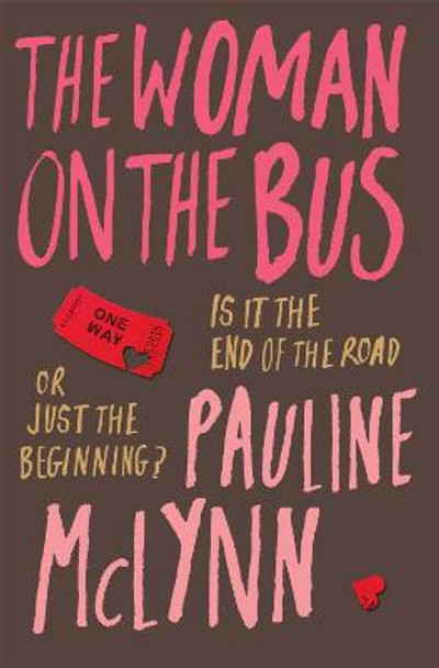The Woman on the Bus: A life-affirming novel of self-discovery Pauline Mclynn 9780747267829