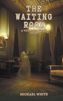 The Waiting Room by Michael White 9798223706717