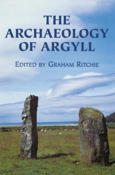 The Archaeology of Argyll by J. N. G. Ritchie