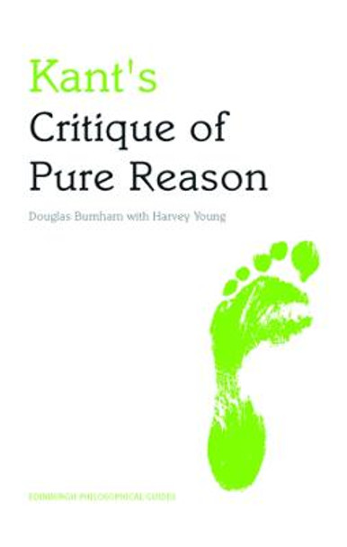 Kant's Critique of Pure Reason: An Edinburgh Philosophical Guide by Douglas Burnham